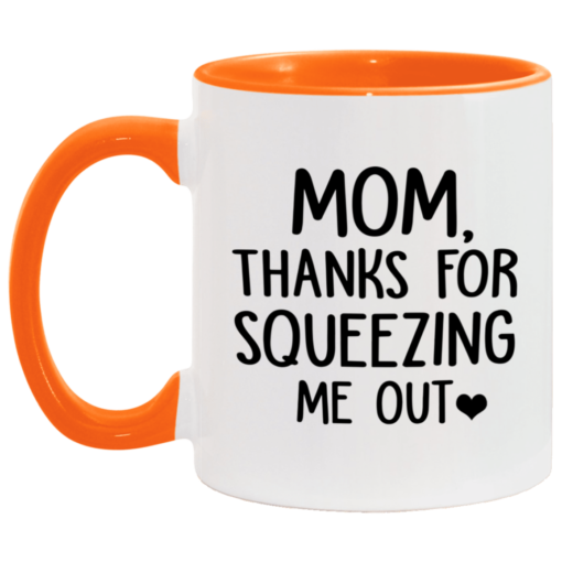 Mom thanks for squeezing me out mug $17.95 redirect05062021030551 5