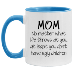 Mom no matter what life throws at you mug $17.95 redirect05062021030555 1