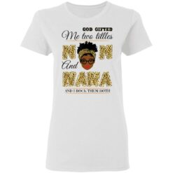 God gifted me two titles mom and nana and I rock them both shirt $19.95 redirect05062021040526 2