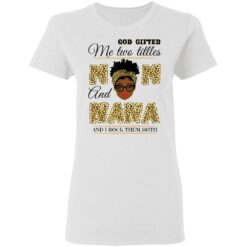 God gifted me two titles mom and nana and I rock them both shirt $19.95