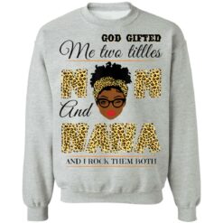 God gifted me two titles mom and nana and I rock them both shirt $19.95 redirect05062021040526 8
