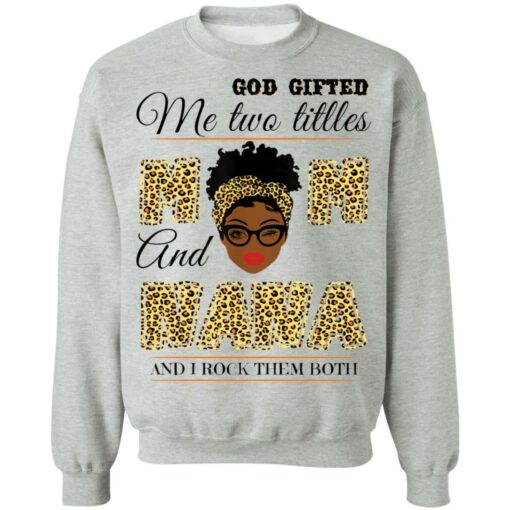 God gifted me two titles mom and nana and I rock them both shirt $19.95 redirect05062021040526 8