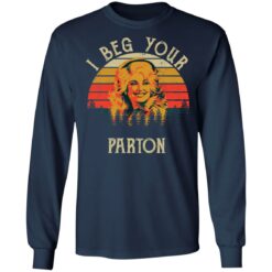 I beg your Parton shirt $19.95