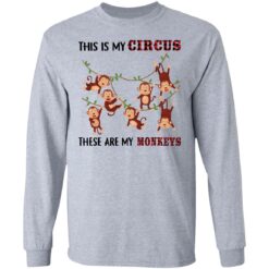 This is my circus these are my monkeys shirt $19.95