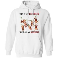 This is my circus these are my monkeys shirt $19.95