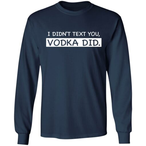 I didn’t text you vodka did shirt $19.95 redirect05072021000537 5