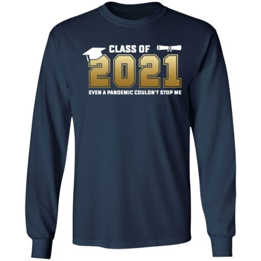 Class of 2021 even a pandemic couldn't stop me shirt $19.95 redirect05072021040550 5