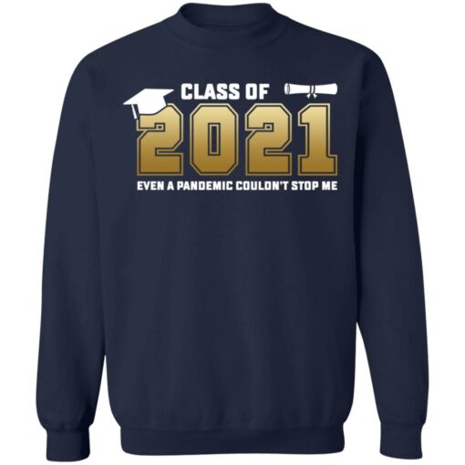 Class of 2021 even a pandemic couldn't stop me shirt $19.95 redirect05072021040550 9
