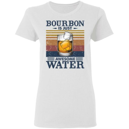 Bourbon is just awesome water shirt $19.95