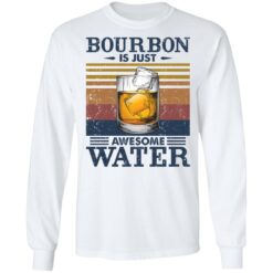 Bourbon is just awesome water shirt $19.95