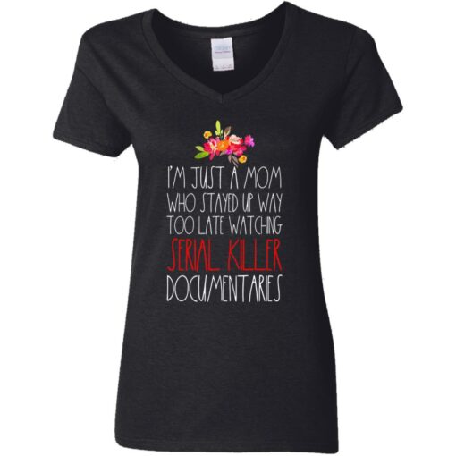 I'm just a Mom who stayed up way too late watching serial killer documentaries shirt $23.95 redirect05072021230548 14