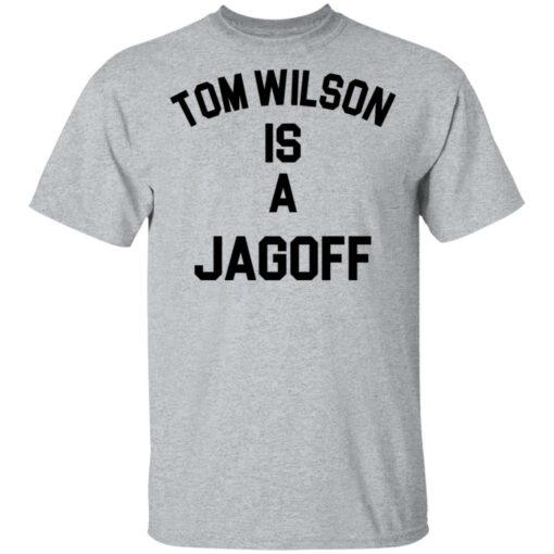 Tom Wilson is a Jagoff shirt $19.95