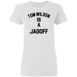 Tom Wilson is a Jagoff shirt $19.95 redirect05072021230558 2