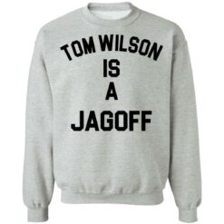 Tom Wilson is a Jagoff shirt $19.95 redirect05072021230558 8