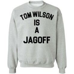 Tom Wilson is a Jagoff shirt $19.95