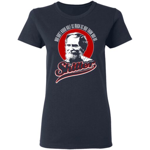 George LeBay You don't know half as much as you think you do shitter shirt $19.95 redirect05082021230508 3