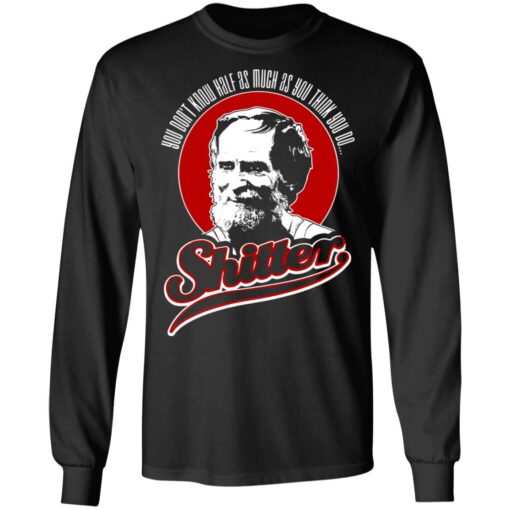 George LeBay You don't know half as much as you think you do shitter shirt $19.95 redirect05082021230508 4