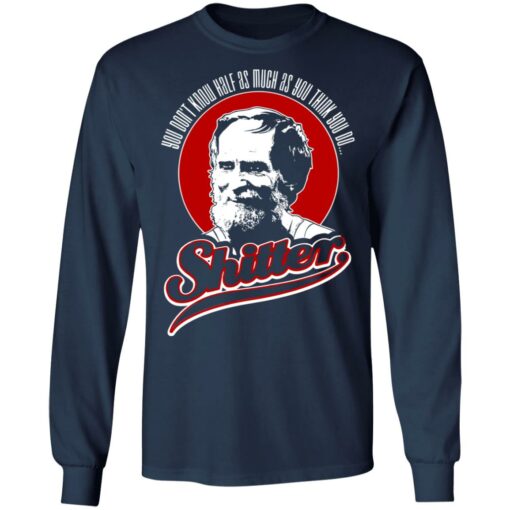 George LeBay You don't know half as much as you think you do shitter shirt $19.95 redirect05082021230508 5