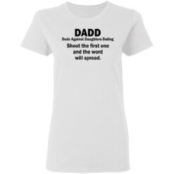 Dadd Dads Against Daughters Dating shoot the first one shirt $19.95 redirect05082021230518 2