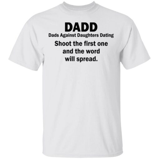 Dadd Dads Against Daughters Dating shoot the first one shirt $19.95 redirect05082021230518