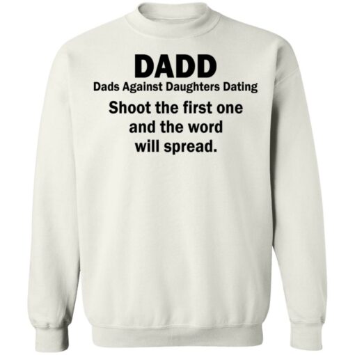 Dadd Dads Against Daughters Dating shoot the first one shirt $19.95 redirect05082021230518 9