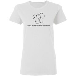 I pinky promise to annoy you forever shirt $19.95 redirect05082021230533 1