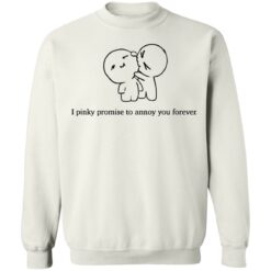 I pinky promise to annoy you forever shirt $19.95 redirect05082021230533 8