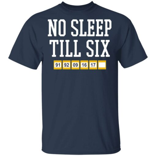 No sleep till six shirt $19.95