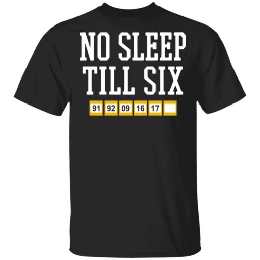 No sleep till six shirt $19.95 redirect05092021220523