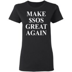 Make $sos great again shirt $19.95