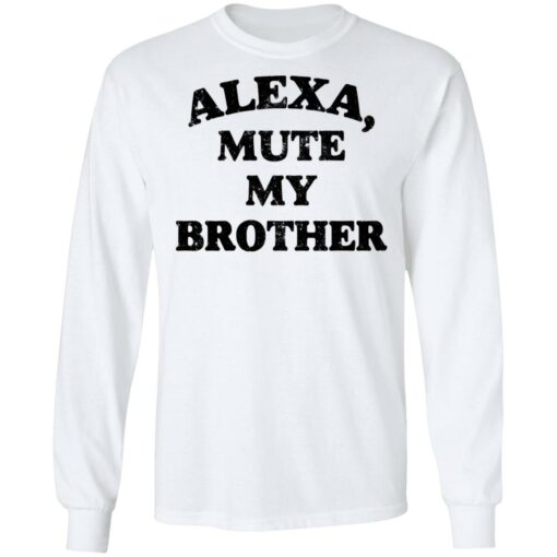 Alexa mute my brother shirt $19.95 redirect05092021230518 5