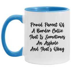 Proud parent of a border collie that is sometimes an asshole mug $17.95 redirect05092021230549 1