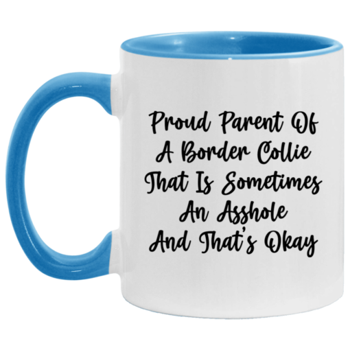 Proud parent of a border collie that is sometimes an asshole mug $17.95 redirect05092021230549 1