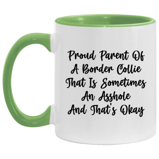 Proud parent of a border collie that is sometimes an asshole mug $17.95 redirect05092021230549 2