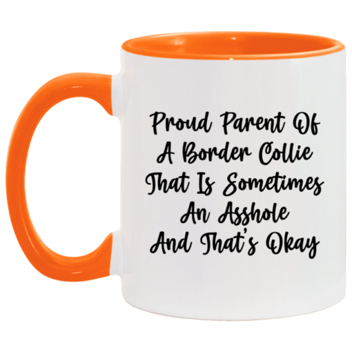 Proud parent of a border collie that is sometimes an asshole mug $17.95 redirect05092021230550