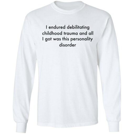 I endured debilitating childhood trauma and all shirt $19.95 redirect05102021000533 5