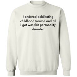 I endured debilitating childhood trauma and all shirt $19.95 redirect05102021000534 3