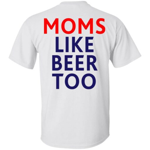 Untra mom moms like beer too shirt $25.95