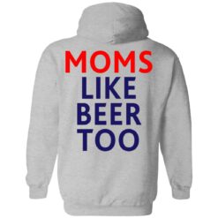 Untra mom moms like beer too shirt $25.95