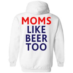 Untra mom moms like beer too shirt $25.95 redirect05102021000545 15