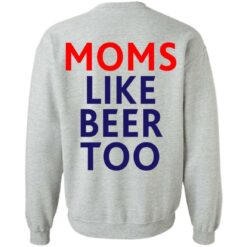 Untra mom moms like beer too shirt $25.95