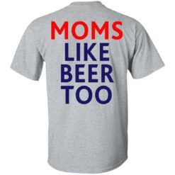 Untra mom moms like beer too shirt $25.95 redirect05102021000545 3