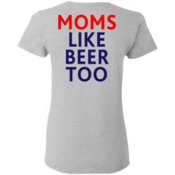 Untra mom moms like beer too shirt $25.95 redirect05102021000545 7