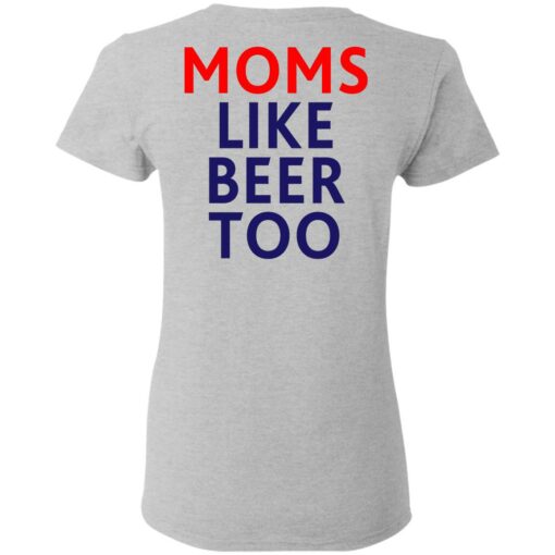 Untra mom moms like beer too shirt $25.95