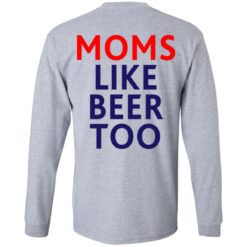 Untra mom moms like beer too shirt $25.95