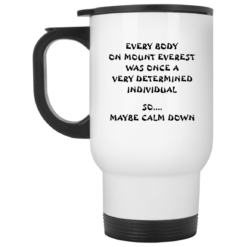 Every body on mount Everest was once a very determined individual mug $14.95