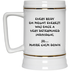 Every body on mount Everest was once a very determined individual mug $14.95