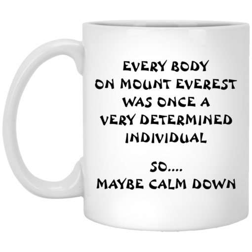 Every body on mount Everest was once a very determined individual mug $14.95 redirect05102021000549