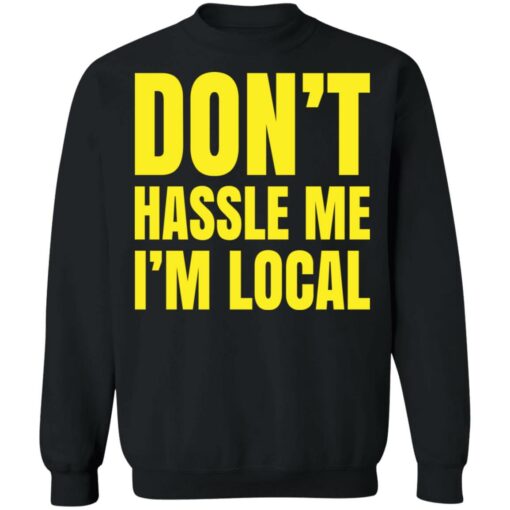 Don’t hassle me i’m local shirt $19.95 redirect05102021030522 2