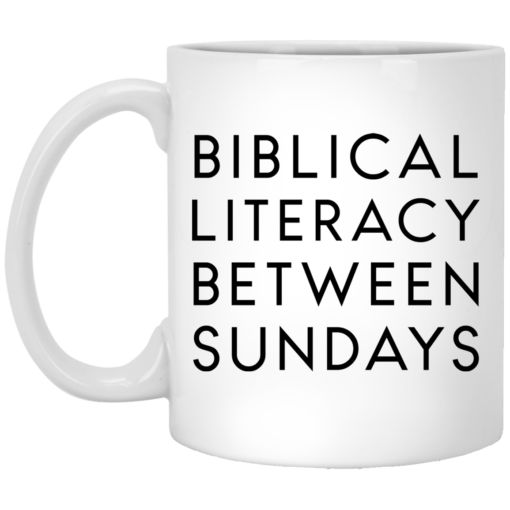 Biblical literacy between Sundays mug $14.95 redirect05102021030552